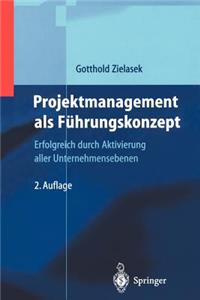 Projektmanagement ALS Führungskonzept: Erfolgreich Durch Aktivierung Aller Unternehmensebenen