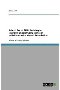 Role of Social Skills Training in Improving Social Competence in Individuals with Mental Retardation