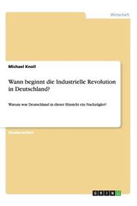 Wann beginnt die Industrielle Revolution in Deutschland?