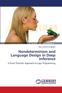 Nondeterminism and Language Design in Deep Inference