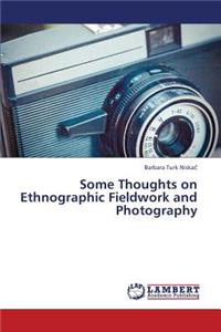 Some Thoughts on Ethnographic Fieldwork and Photography