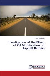 Investigation of the Effect of Oil Modification on Asphalt Binders