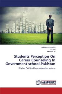 Students Perception On Career Counseling In Government school, Pakistan