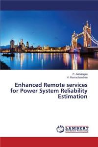 Enhanced Remote services for Power System Reliability Estimation