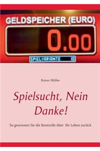 Spielsucht, nein danke!