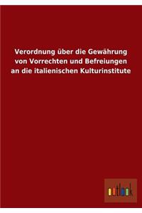 Verordnung Uber Die Gewahrung Von Vorrechten Und Befreiungen an Die Italienischen Kulturinstitute