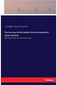 The true story of the Catholic hierarchy deposed by Queen Elizabeth