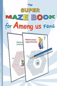 The Super Maze Book for Am@ng.us Fans
