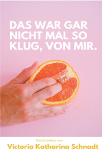 Das war gar nicht mal so klug, von mir.