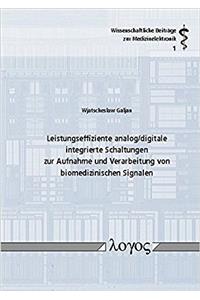 Leistungseffiziente Analog/Digitale Integrierte Schaltungen Zur Aufnahme Und Verarbeitung Von Biomedizinischen Signalen