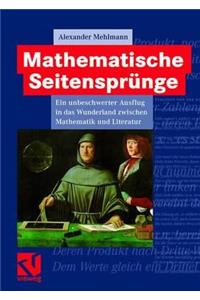 Mathematische SeitensprÃ¼nge: Ein Unbeschwerter Ausflug in Das Wunderland Zwischen Mathematik Und Literatur