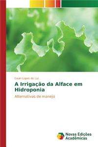 A Irrigação da Alface em Hidroponia