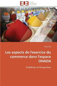 Les aspects de l'exercice du commerce dans l'espace ohada