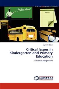 Critical Issues in Kindergarten and Primary Education