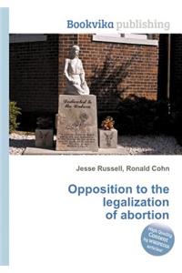Opposition to the Legalization of Abortion