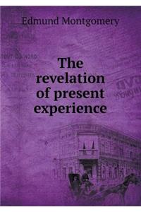 The revelation of present experience