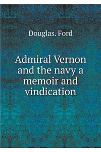 Admiral Vernon and the Navy a Memoir and Vindication
