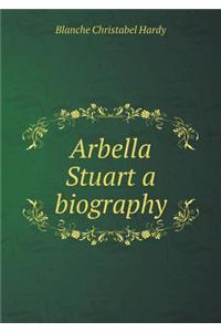 Arbella Stuart a Biography