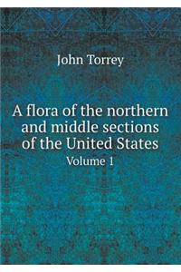 A flora of the northern and middle sections of the United States Volume 1