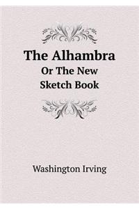 The Alhambra Or The New Sketch Book