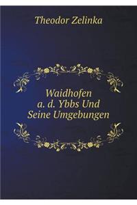 Waidhofen A. D. Ybbs Und Seine Umgebungen