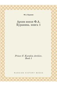 Prince F. Kurakin Archive. Book 1