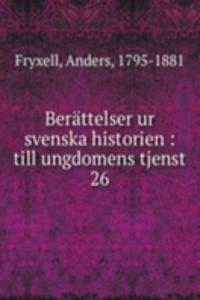 Berattelser ur svenska historien : till ungdomens tjenst