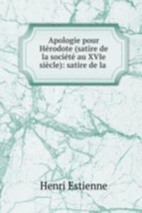 Apologie pour Herodote (satire de la societe au XVIe siecle): satire de la .