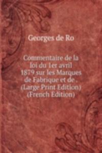 Commentaire de la loi du 1er avril 1879 sur les Marques de Fabrique et de . (Large Print Edition) (French Edition)