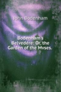 Bodenham's Belvedere: Or, the Garden of the Mvses. .