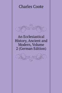 Ecclesiastical History, Ancient and Modern, Volume 2 (German Edition)