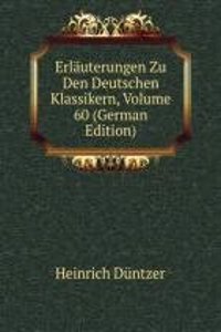 Erlauterungen Zu Den Deutschen Klassikern, Volume 60 (German Edition)