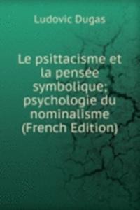 Le psittacisme et la pensee symbolique; psychologie du nominalisme (French Edition)