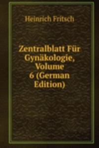 Zentralblatt Fur Gynakologie, Volume 6 (German Edition)
