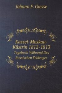 Kassel-Moskau-Kustrin 1812-1813