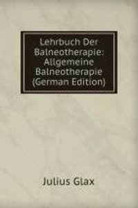 Lehrbuch Der Balneotherapie: Allgemeine Balneotherapie (German Edition)