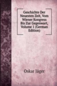 Geschichte Der Neuesten Zeit, Vom Wiener Kongress Bis Zur Gegenwart