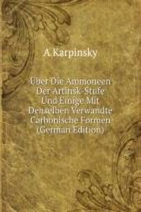 Uber Die Ammoneen Der Artinsk-Stufe Und Einige Mit Denselben Verwandte Carbonische Formen (German Edition)