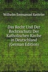 Das Recht Und Der Rechtsschutz Der Katholischen Kirche in Deutschland (German Edition)