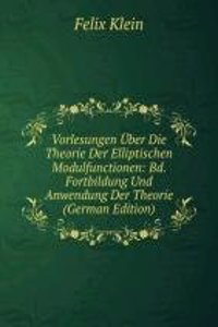 Vorlesungen Uber Die Theorie Der Elliptischen Modulfunctionen