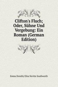 Clifton's Fluch; Oder, Suhne Und Vergebung: Ein Roman (German Edition)