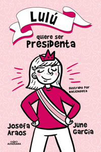 Lulú Quiere Ser Presidenta / Lulu Wants to Be President