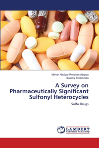 Survey on Pharmaceutically Significant Sulfonyl Heterocycles