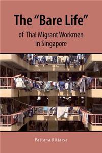 Bare Life of Thai Migrant Workmen in Singapore