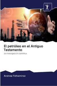 petróleo en el Antiguo Testamento