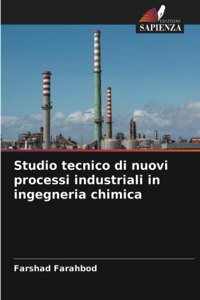 Studio tecnico di nuovi processi industriali in ingegneria chimica