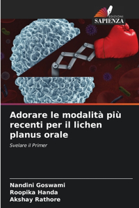 Adorare le modalità più recenti per il lichen planus orale
