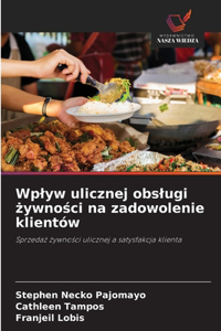 Wplyw ulicznej obslugi żywności na zadowolenie klientów