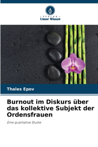 Burnout im Diskurs über das kollektive Subjekt der Ordensfrauen