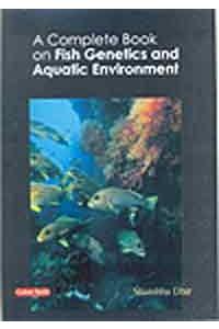 Complete Book on Fish Genetics and Aquatic Environment